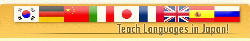 Teach in Japan (english, french, spanish, german, italian, korean, chinese). Be a teacher!